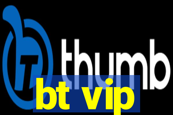 bt vip